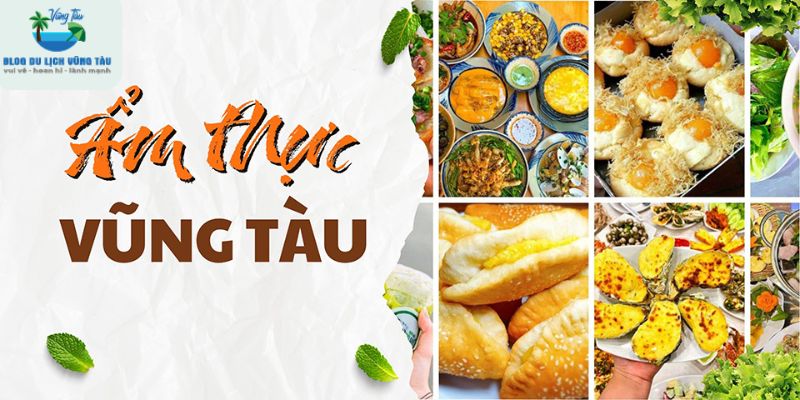 Khám phá ăn gì ở Vũng Tàu - thiên đường ẩm thực